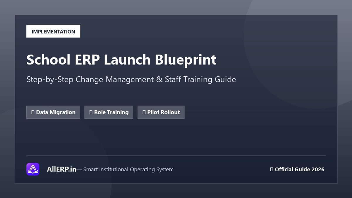 ERP Software Implementation Guide: New School ERP को Successfully Launch कैसे करें? | AllERP